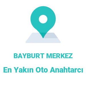 Bayburt Merkez Oto Anahtarcı