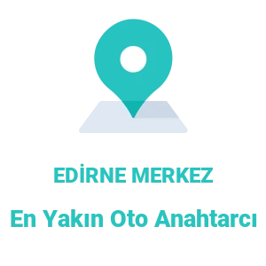 Edirne Merkez Oto Anahtarcı