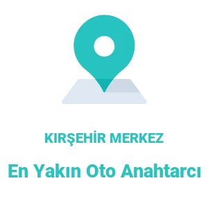 Kırşehir Merkez Oto Anahtarcı