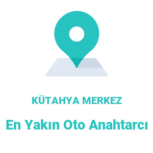 Kütahya Merkez Oto Anahtarcı