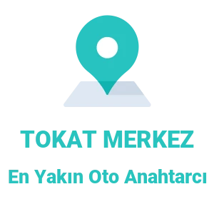 Tokat Merkez Oto Anahtarcı